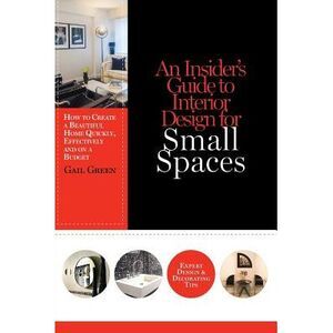 An Insider's Guide to Interior Design for Small Spaces: How to Create a Beautifu